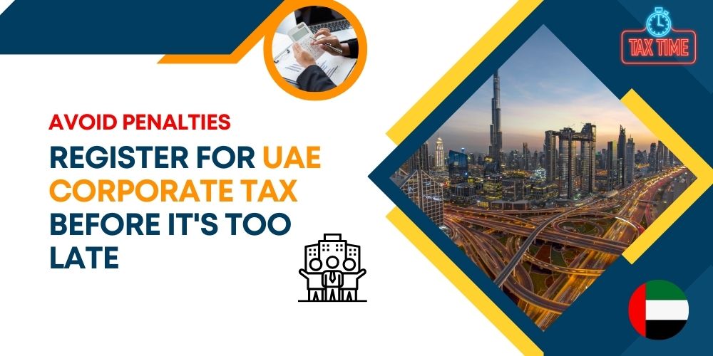 Register for UAE Corporate Tax before It's Too Late